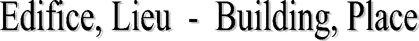 Edifice, Lieu  -  Building, Place